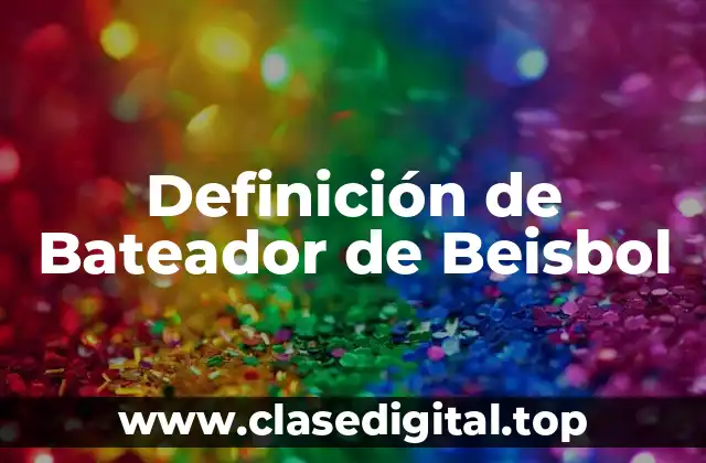 Definición de Bateador de Beisbol