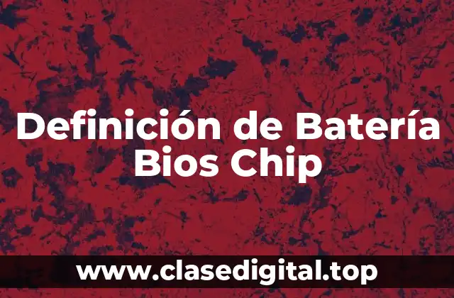 Definición de Batería Bios Chip