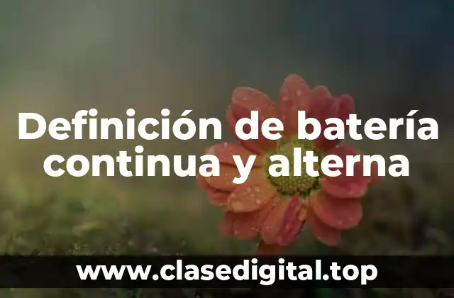 Definición de batería continua y alterna