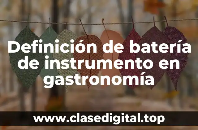 Definición de batería de instrumento en gastronomía