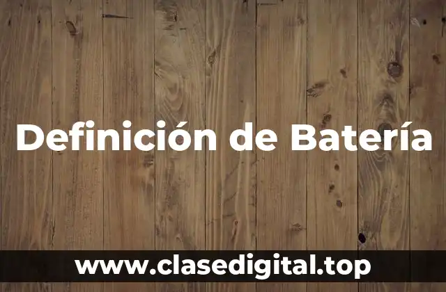 Definición de Batería