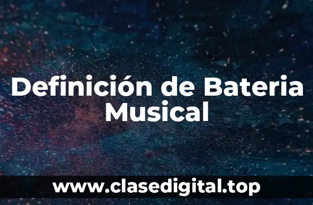 Definición de Bateria Musical