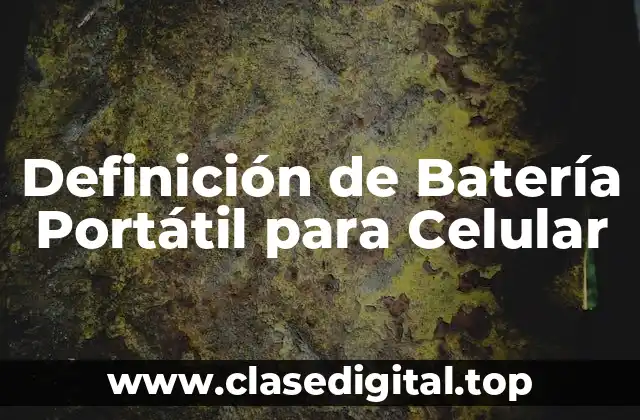 Definición de Batería Portátil para Celular