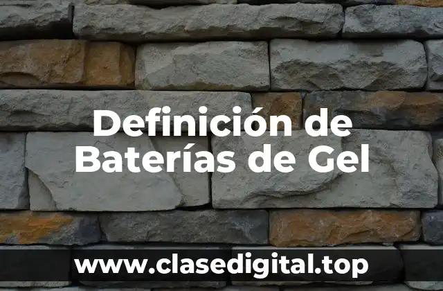 Definición de Baterías de Gel