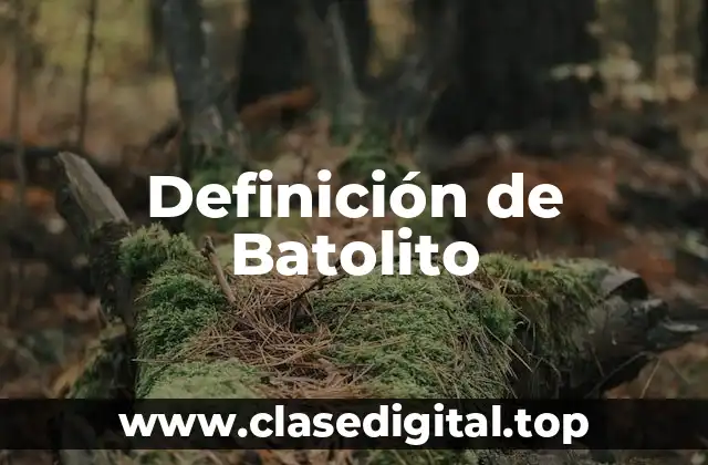 Definición de Batolito