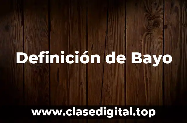 Definición de Bayo