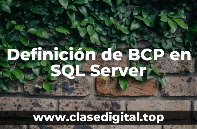 Definición de BCP en SQL Server