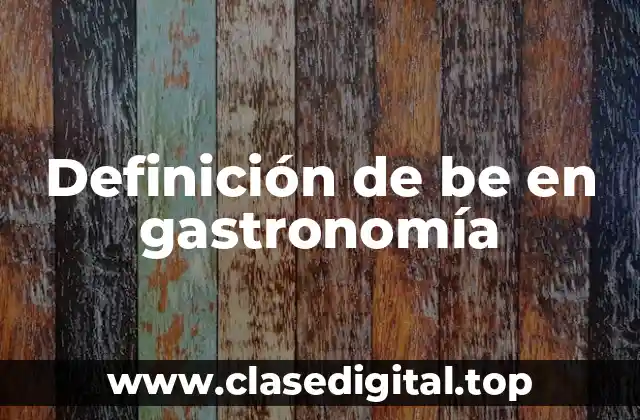 Definición de be en gastronomía