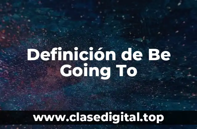 Definición de Be Going To