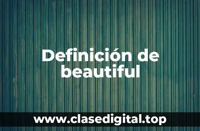 Definición de beautiful