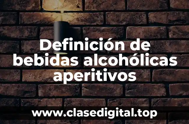 Ejemplos de bebidas alcohólicas aperitivos