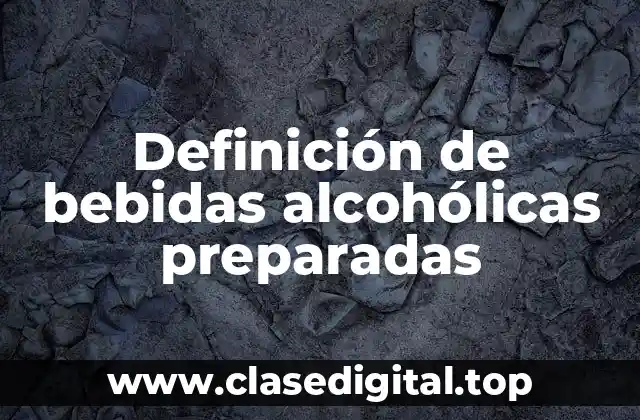 Ejemplos de bebidas alcohólicas preparadas