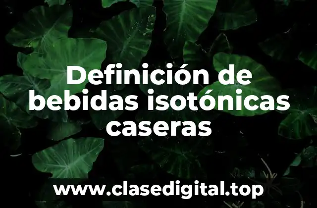 Definición de bebidas isotónicas caseras