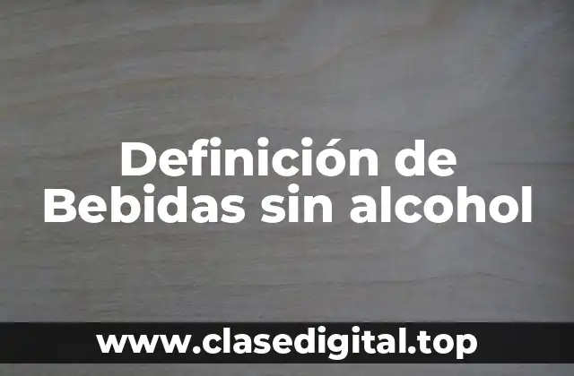 Definición de Bebidas sin alcohol