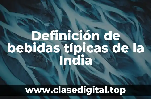 Definición de bebidas típicas de la India