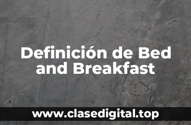 Definición técnica de Bed and Breakfast