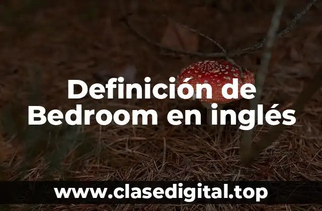 Definición de Bedroom en inglés