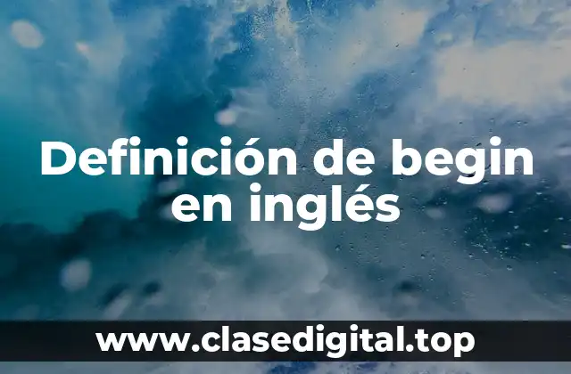 Definición de begin en inglés