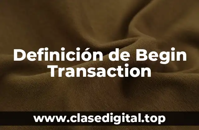Definición de Begin Transaction