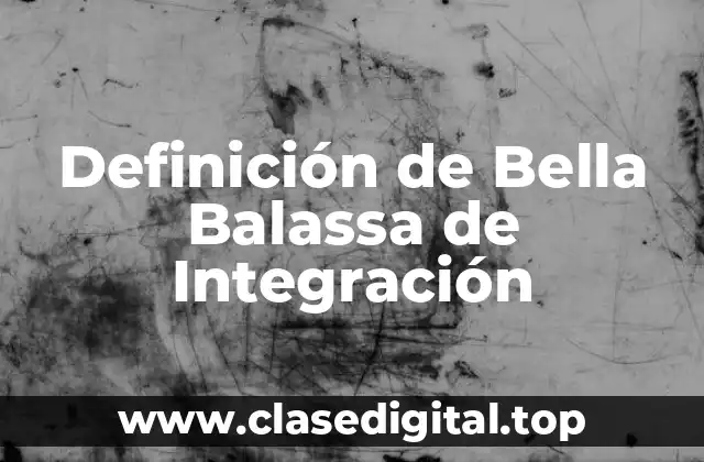 Definición de Bella Balassa de Integración