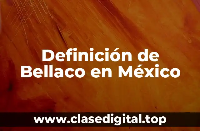 Definición de Bellaco en México