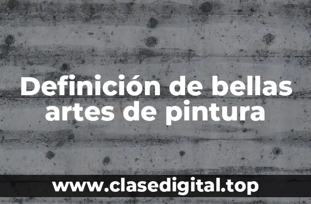 Definición de bellas artes de pintura