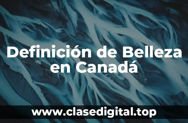 Definición de Belleza en Canadá