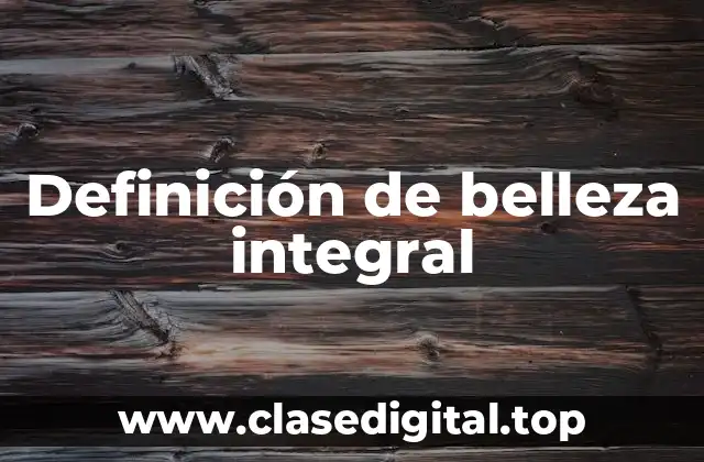 Definición de belleza integral