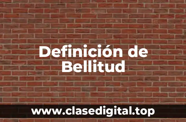 Definición de Bellitud