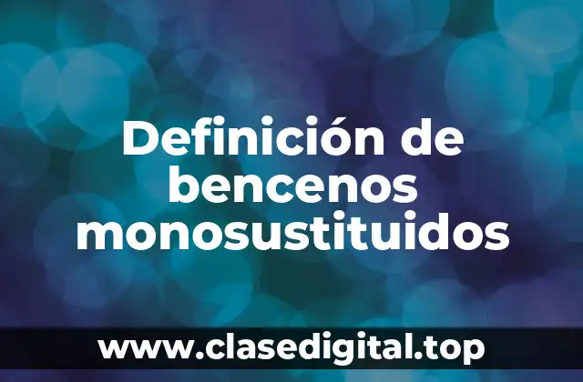 Ejemplos de bencenos monosustituidos
