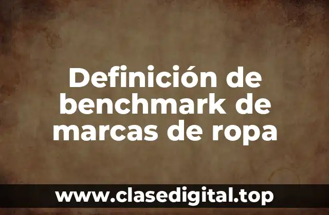 Definición de benchmark de marcas de ropa