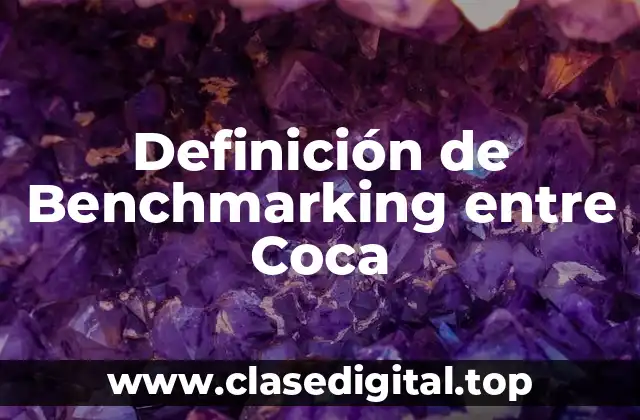 Definición de Benchmarking entre Coca