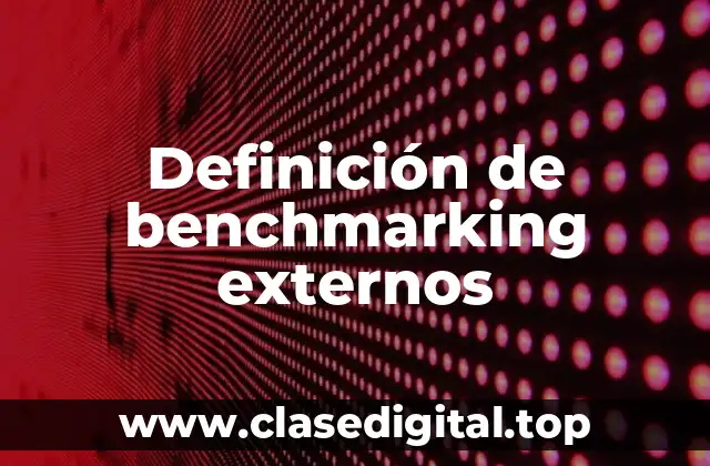 Definición de benchmarking externos