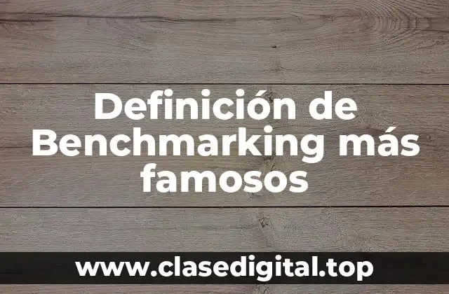 Definición de Benchmarking más famosos