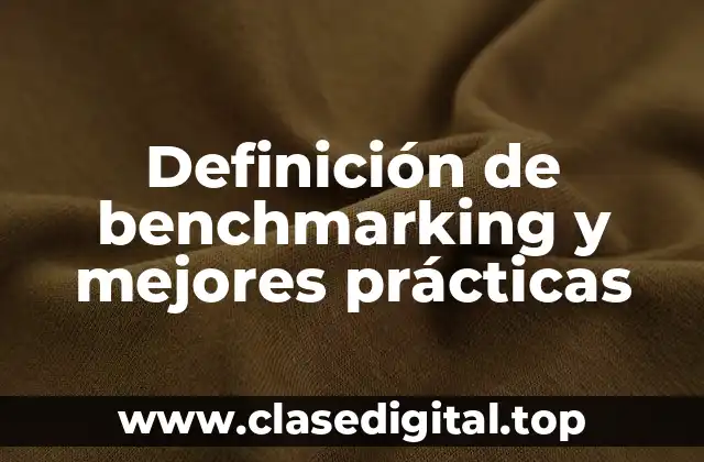 Definición de benchmarking y mejores prácticas