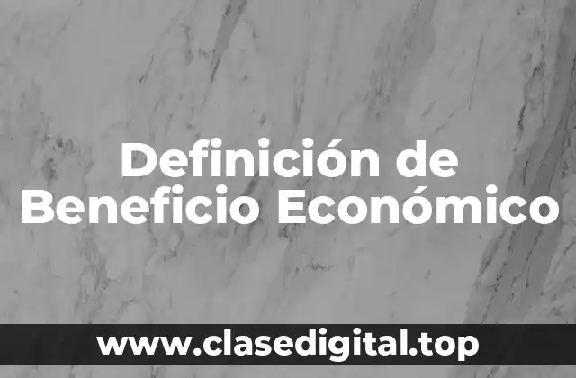Definición de Beneficio Económico