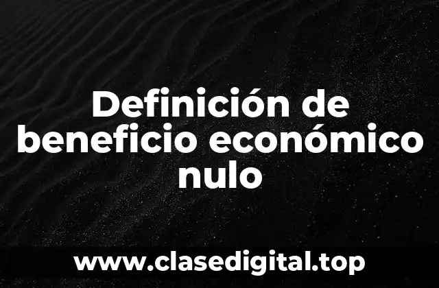Definición de beneficio económico nulo