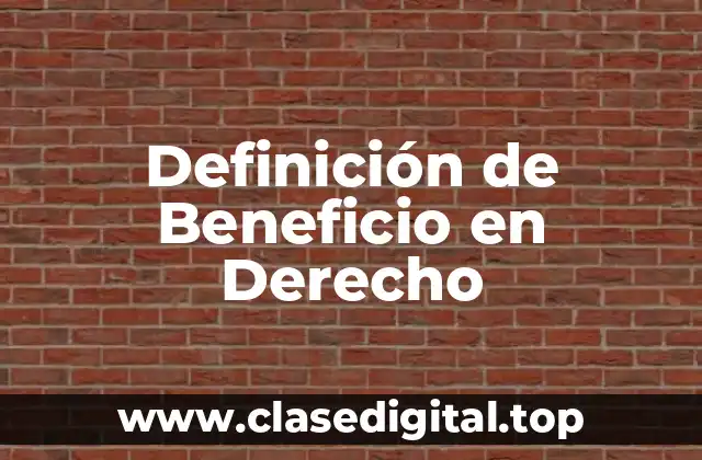 Definición de Beneficio en Derecho