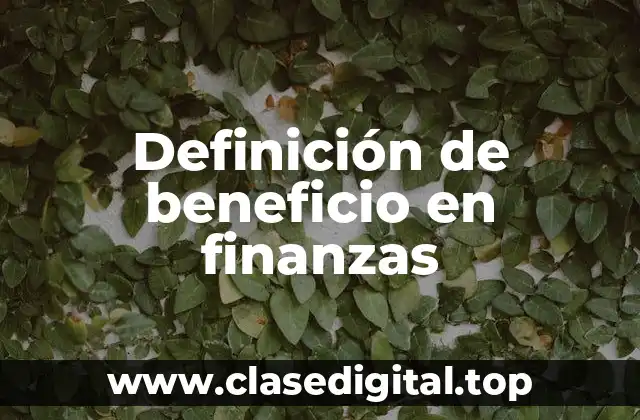 Definición de beneficio en finanzas