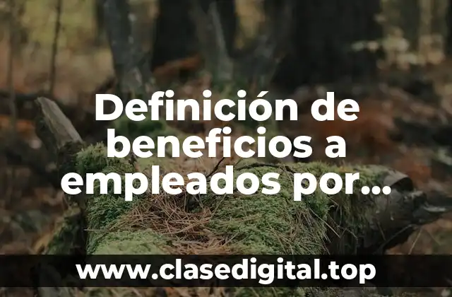 Definición de beneficios a empleados por terminación