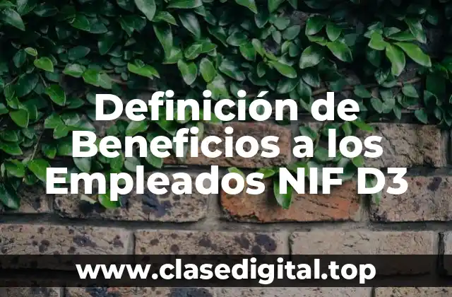 Definición de Beneficios a los Empleados NIF D3