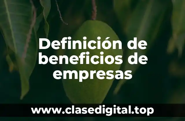 Definición de beneficios de empresas