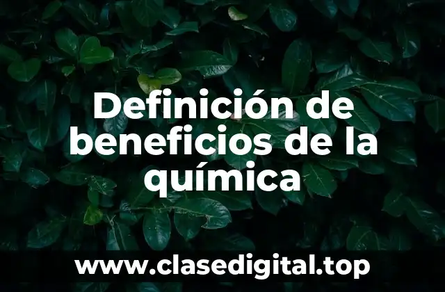 Ejemplos de beneficios de la química