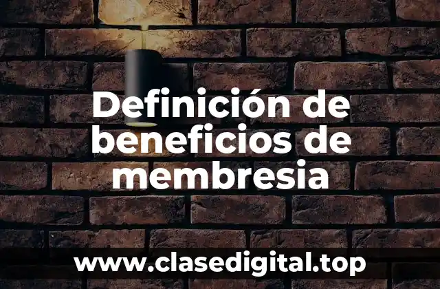 Definición de beneficios de membresia