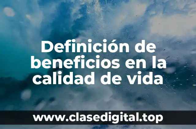 Definición de beneficios en la calidad de vida