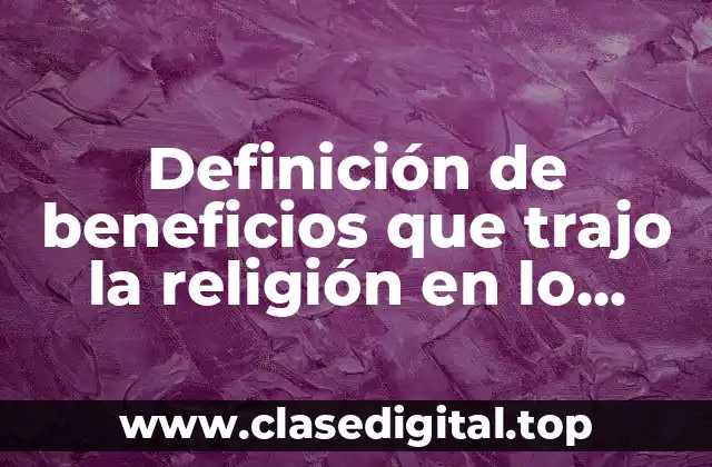 Definición de beneficios que trajo la religión en lo económico