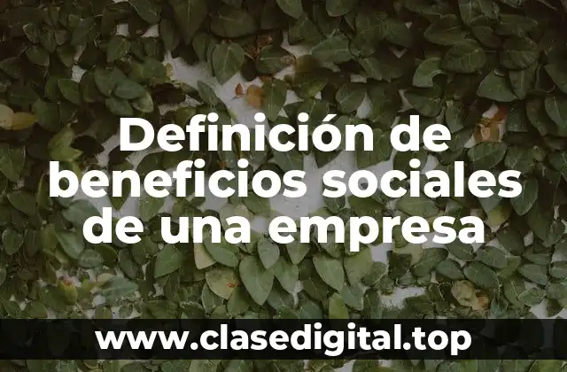 Definición de beneficios sociales de una empresa