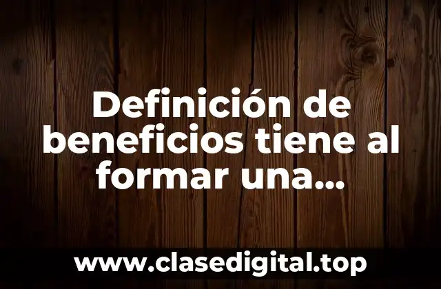 Ejemplos de beneficios tiene al formar una colectividad