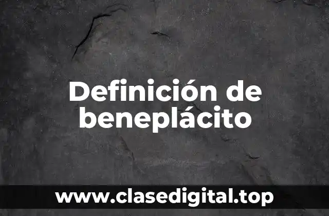 Definición técnica de beneplácito