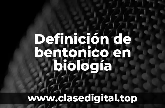 Definición de bentonico en biología